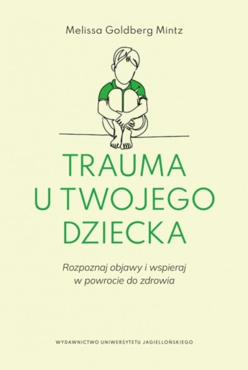 Trauma u twojego dziecka. Rozpoznaj objawy i...