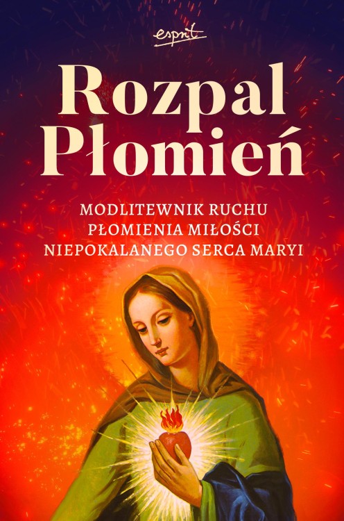 Rozpal Płomień. Modlitewnik Ruchu Płomienia...