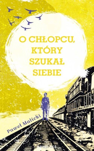 O chłopcu, który szukał siebie, Paweł Malicki
