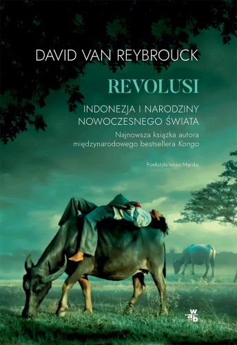 Revolusi. Indonezja i narodziny nowoczesnego...