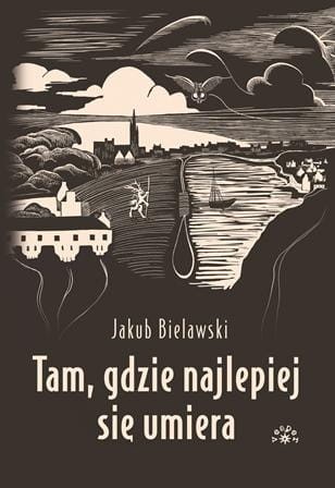 Tam, gdzie najlepiej się umiera, Jakub Bielawski