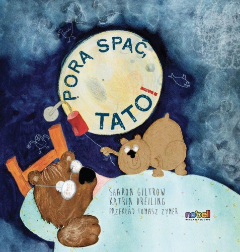 Pora spać, tato!, Sharon Giltrow ,Katrin Dreiling