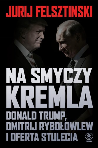Na smyczy Kremla. Donald Trump, Dmitrij...
