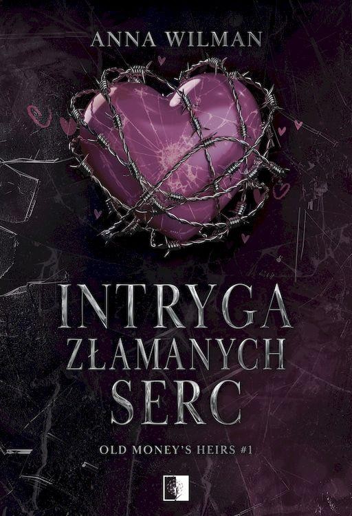 Intryga złamanych serc. Old Money’s Heirs. Tom 1