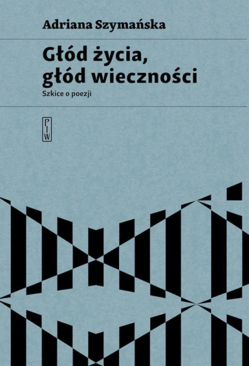 Głód życia, głód wieczności, Adriana Szymańska