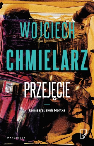 Przejęcie. Jakub Mortka, Wojciech Chmielarz