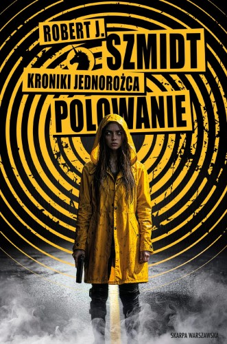 Kroniki Jednorożca. Polowanie, Robert J. Szmidt