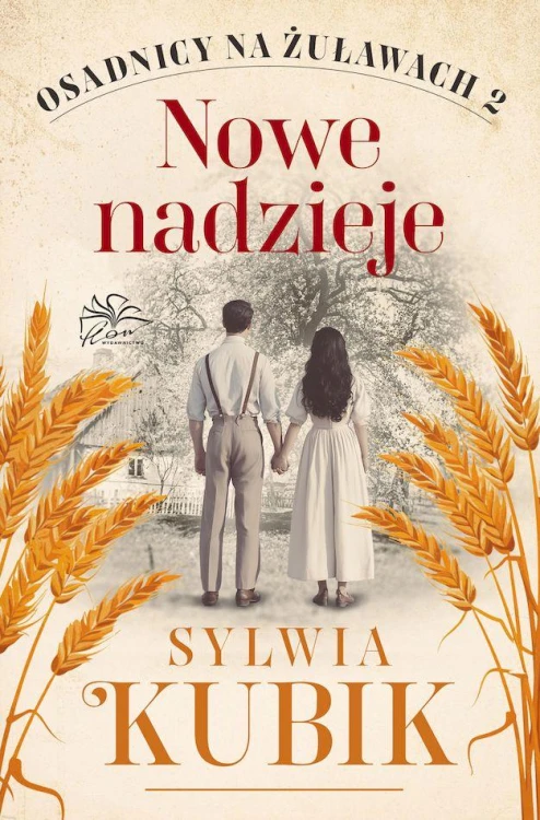 Nowe nadzieje. Osadnicy na Żuławach.  Tom 2