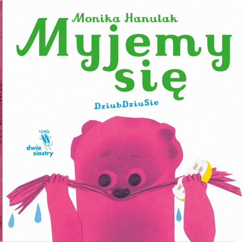 Myjemy się. Dziubdziusie, Monika Hanulak