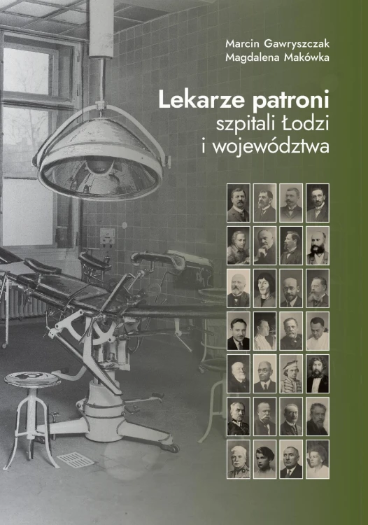 Lekarze patroni szpitali Łodzi i województwa