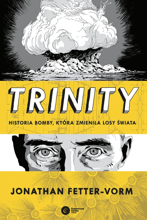 Trinity. Historia bomby, która zmieniła losy...