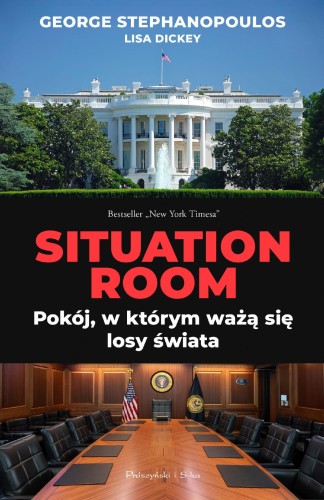 Situation Room. Pokój, w którym ważą się losy...