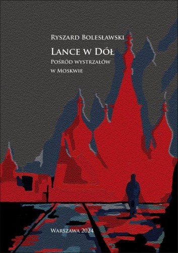 Lance w dół. Pośród wystrzałów w Moskwie