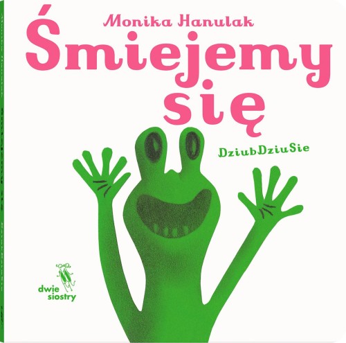 Śmiejemy się. Dziubdziusie, Monika Hanulak