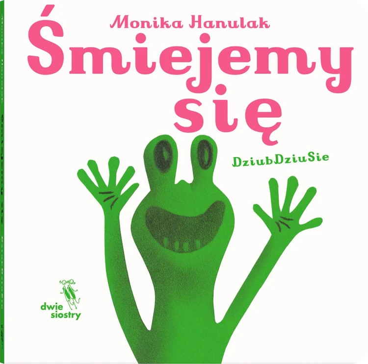 Śmiejemy się. Dziubdziusie, Monika Hanulak