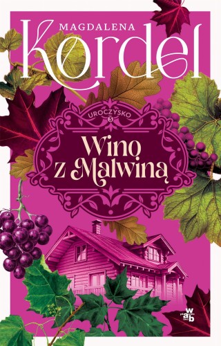 Wino z Malwiną. Uroczysko. Tom 3, Magdalena Kordel