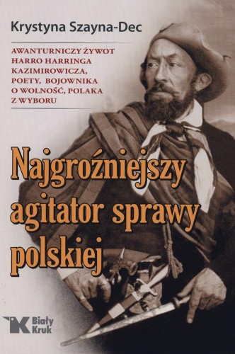 Najgroźniejszy agitator sprawy polskiej...