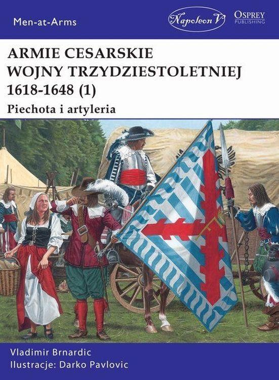 Armie cesarskie wojny trzydziestoletniej. Tom...