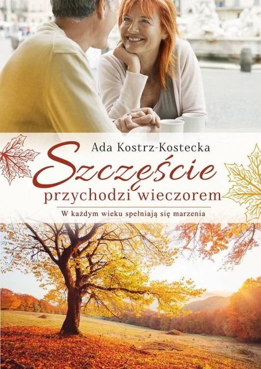 Szczęście przychodzi wieczorem. W każdym wieku...