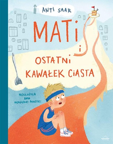 Mati i ostatni kawałek ciasta, Anti Saar,Anna Ring
