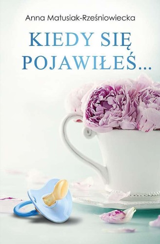 Kiedy się pojawiłeś, Anna Matusiak-Rześniowiecka