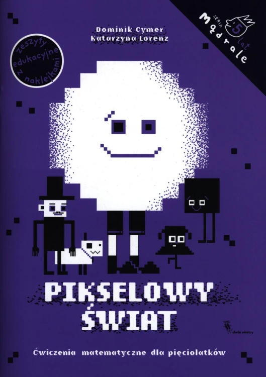 Pikselowy świat. Ćwiczenia matematyczne dla...