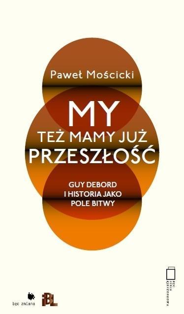 My też mamy już przeszłość. Guy Debord i...