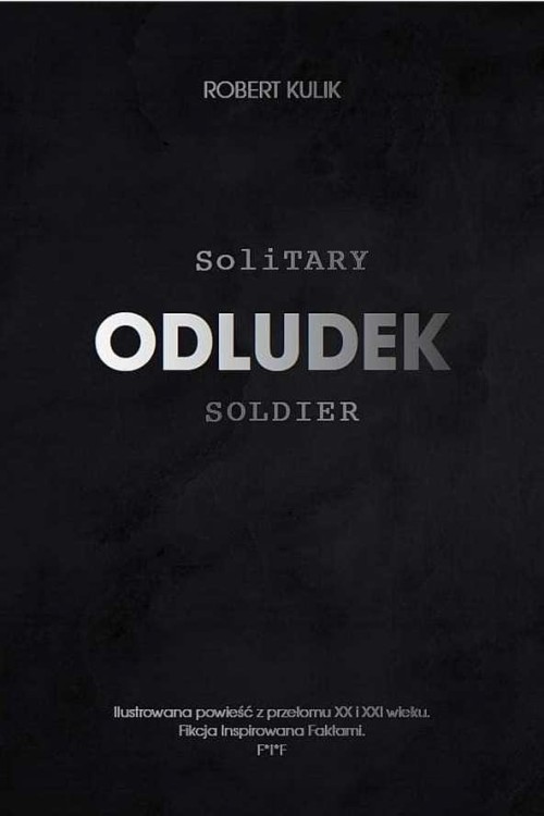 Odludek. Solitary soldier, Robert Kulik