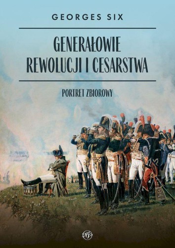 Generałowie Rewolucji i Cesarstwa. Portret...