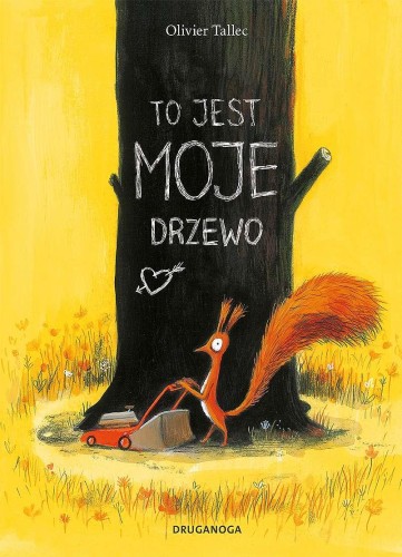 To jest MOJE drzewo. Wiewiórka, Olivier Tallec