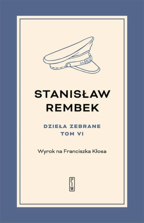 Wyrok na Franciszka Kłosa. Dzieła zebrane. Tom 6