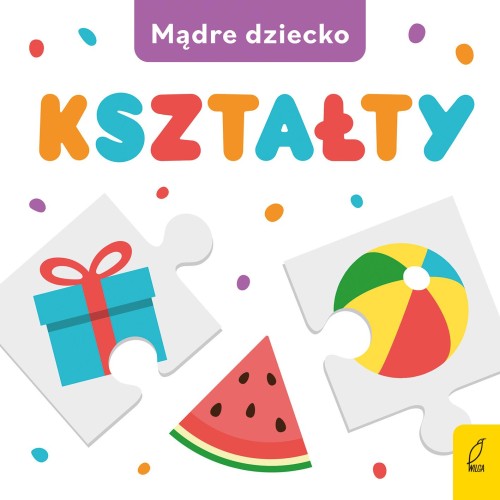 Kształty. Mądre dziecko, Opracowanie zbiorowe