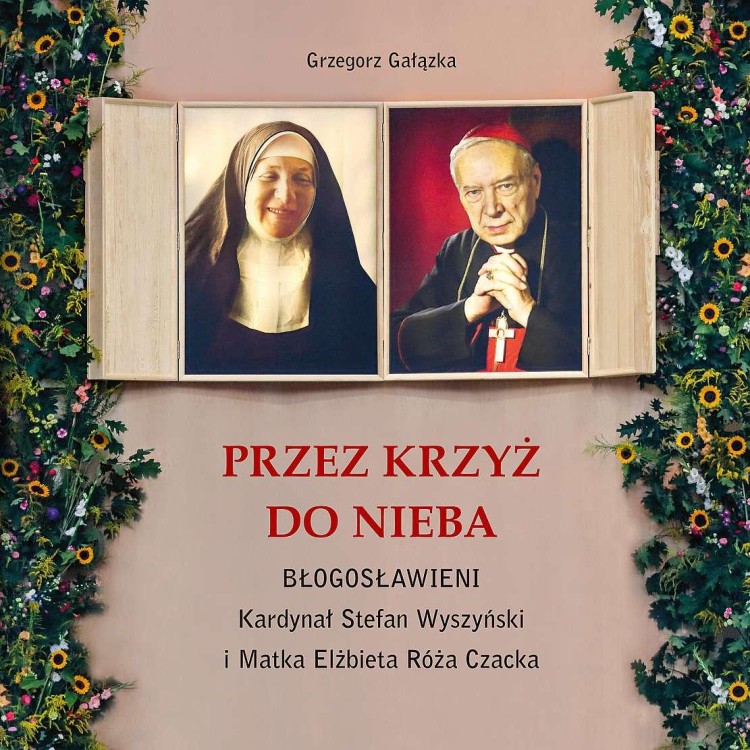 Przez krzyż do Nieba. Błogosławieni. Kardynał...