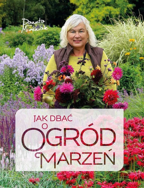 Jak dbać o ogród marzeń wyd. 2022, Danuta Młoźniak