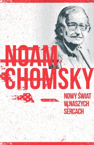 Nowy świat w naszych sercach. Noam Chomsky...