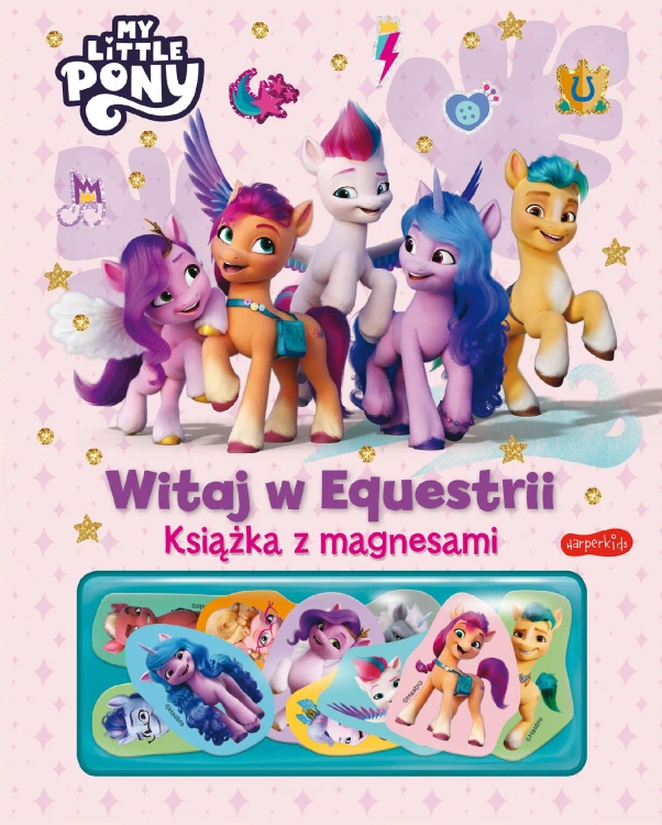 Witaj w Equestrii. My Little Pony. Książka z...