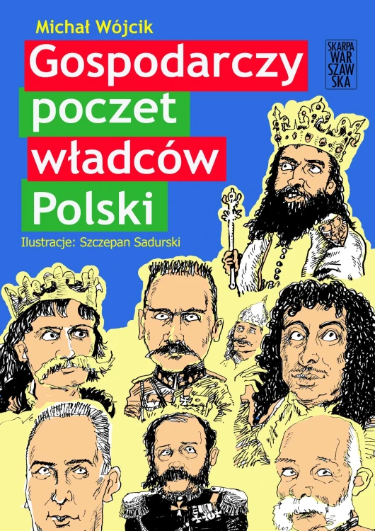 Gospodarczy poczet władców Polski, Michał Wójcik