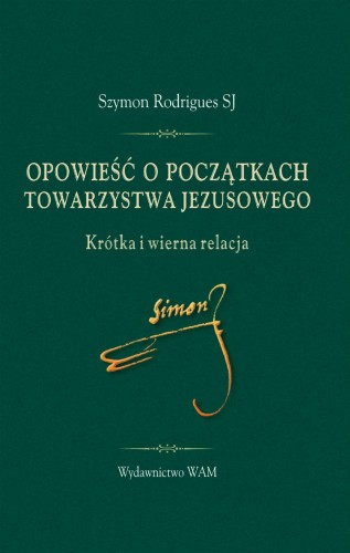 Opowieść o początkach Towarzystwa Jezusowego....