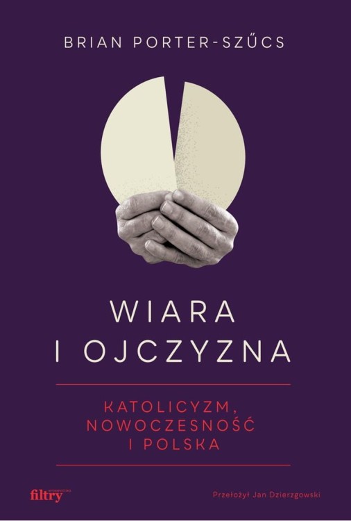 Wiara i ojczyzna. Katolicyzm, nowoczesność i...