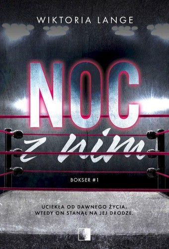 Noc z nim. Bokser. Tom 1, Wiktoria Lange