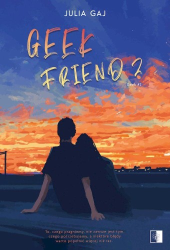 Geek Friend 2. Geek. Tom 2, Julia Gaj