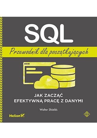 SQL. Przewodnik dla początkujących. Jak zacząć...