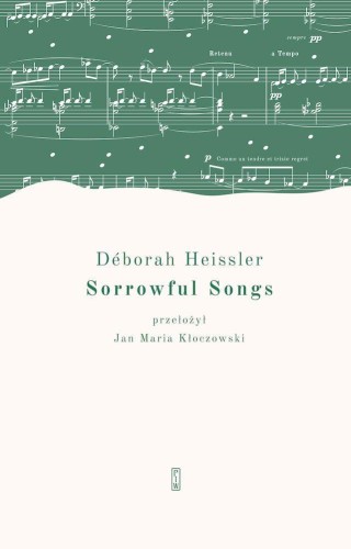 Sorrowful Songs. Pieśni żałosne, Deborah Heissler