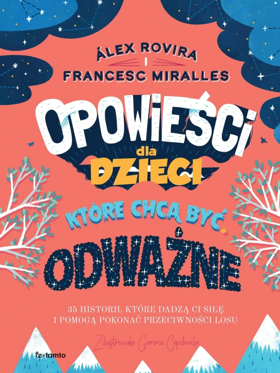 Opowieści dla dzieci, które chcą być odważne....