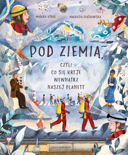Pod ziemią, czyli co się kryje wewnątrz naszej...