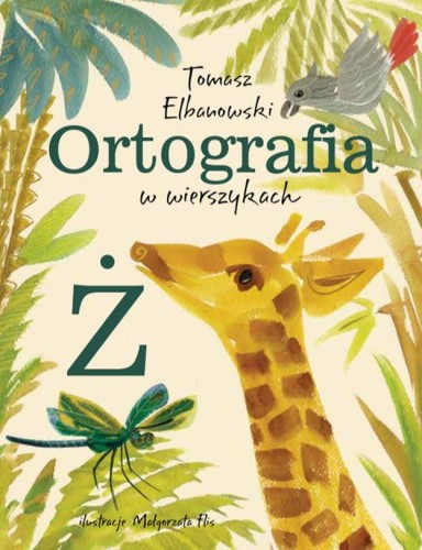Ortografia w wierszykach Ż, Tomasz Elbanowski