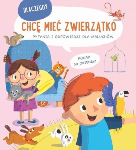 Chcę mieć zwierzątko. Dlaczego? Pytania i...