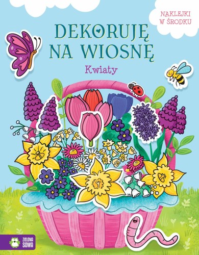 Kwiaty. Dekoruję na wiosnę, Opracowanie zbiorowe