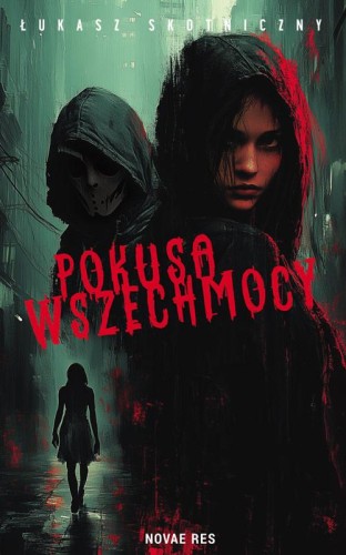 Pokusa wszechmocy, Łukasz Skotniczny