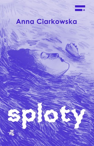Sploty, Anna Ciarkowska